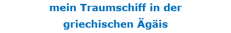 mein Traumschiff in der griechischen Ägäis